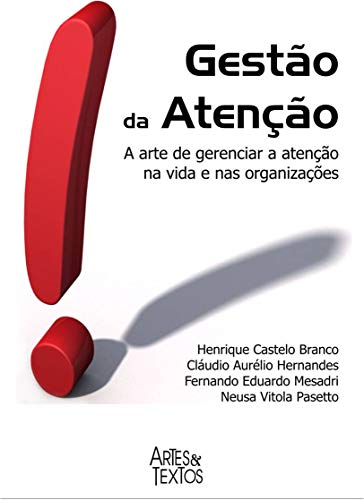 Capa do livro: GESTÃO DA ATENÇÃO: A arte de gerenciar a atenção na vida e nas organizações - Ler Online pdf