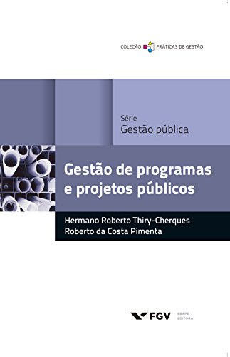 Capa do livro: Gestão de programas e projetos públicos (Práticas de gestão) - Ler Online pdf