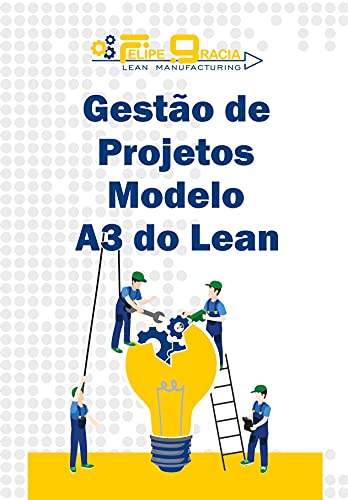 Capa do livro: Gestão de Projetos Modelo A3: Gestão de Projetos com Lean Manufacturing - Ler Online pdf