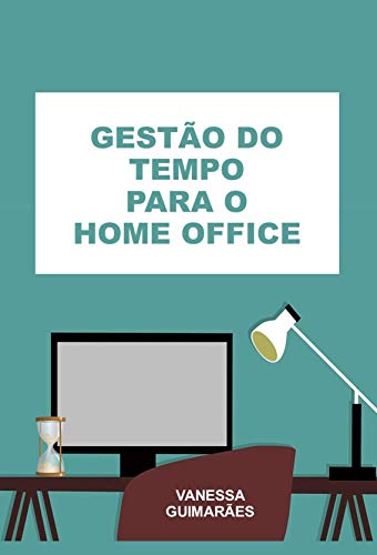 Capa do livro: Gestão do Tempo para o Home Office - Ler Online pdf