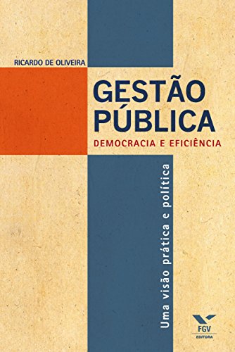 Capa do livro: Gestão pública: democracia e eficiência – uma visão prática e política - Ler Online pdf