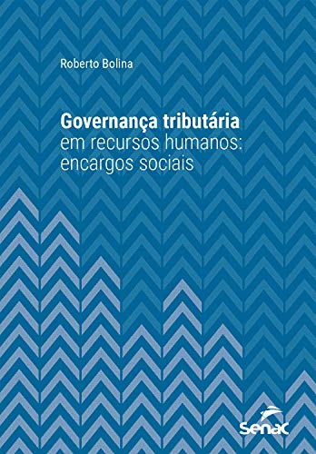 Livro PDF Governança tributária em recursos humanos: Encargos sociais (Série Universitária)