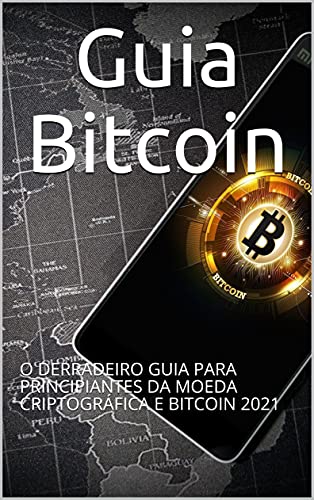 Capa do livro: Guia Bitcoin: O DERRADEIRO GUIA PARA PRINCIPIANTES DA MOEDA CRIPTOGRÁFICA E BITCOIN 2021 - Ler Online pdf