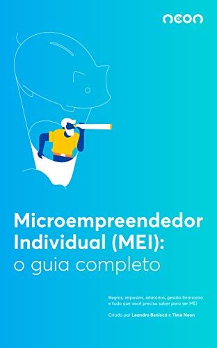 Livro PDF: Guia Completo do MEI: Microempreendedor Individual: Dicas práticas para gerenciar as finanças, relatórios e contabilidade se você é Microempreendedor Individual (MEI)