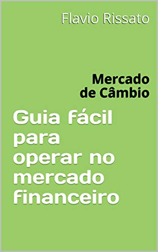 Capa do livro: Guia fácil para operar no mercado financeiro: Mercado de Câmbio - Ler Online pdf