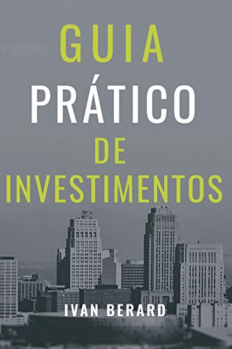 Capa do livro: Guia Prático de Investimentos: Tudo o que você precisa saber para investir de acordo com o seu perfil e os seus objetivos - Ler Online pdf