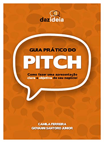Livro PDF Guia prático do PITCH: Como fazer uma apresentação clara e objetiva do seu negócio!