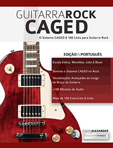 Livro PDF Guitarra Rock CAGED: O Sistema CAGED e 100 Licks para Guitarra Rock