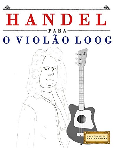 Livro PDF Handel para o Violão Loog: 10 peças fáciles para Violão Loog livro para principiantes