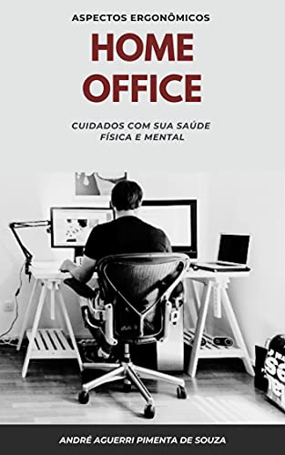 Livro PDF HOME OFFICE: CUIDADOS COM SUA SAÚDE FÍSICA E MENTAL