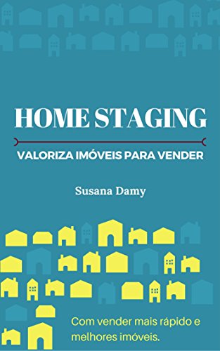 Livro PDF: Home Staging – Valoriza Imóveis para Vender: Como vender mais rápido e melhores imóveis.
