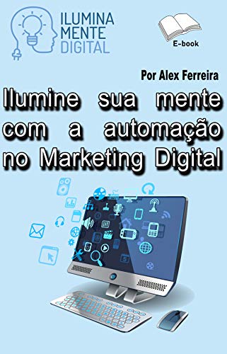 Capa do livro: Ilumine sua mente com a automação no Marketing Digital - Ler Online pdf
