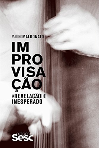 Capa do livro: Improvisação: A revelação do inesperado (Coleção Mauro Maldonato) - Ler Online pdf