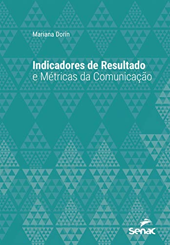 Capa do livro: Indicadores de resultado e métricas da comunicação (Série Universitária) - Ler Online pdf