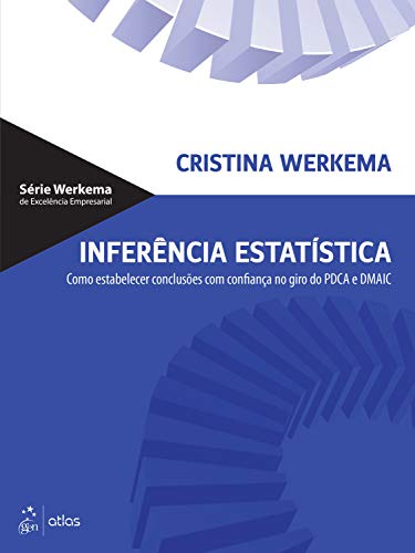 Livro PDF Inferência Estatística: Como Estabelecer Conclusões com Confiança no Giro do PDCA e DMAIC
