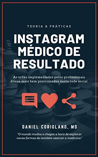 Capa do livro: Instagram Médico de Resultado: ações implementadas pelos profissionais éticos mais bem posicionados nesta rede social - Ler Online pdf