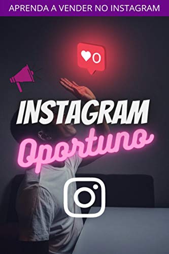 Livro PDF Instagram Oportuno: Aprenda dicas e estratégias para você transformar seguidores em clientes