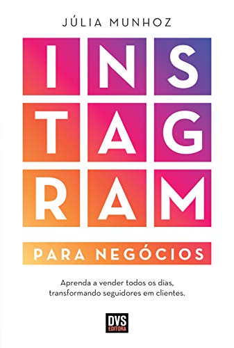 Capa do livro: Instagram para Negócios: Aprenda a vender todos os dias transformando seguidores em clientes - Ler Online pdf