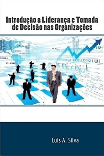 Livro PDF: Introdução a Liderança e Tomada de Decisão nas Organizações