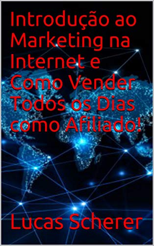 Livro PDF Introdução ao Marketing na Internet e Como Vender Todos os Dias como Afiliado!