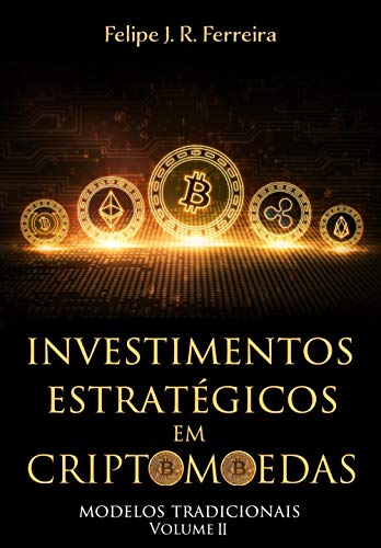Capa do livro: Investimentos Estratégicos em Criptomoedas: Modelos Tradicionais – Volume II - Ler Online pdf