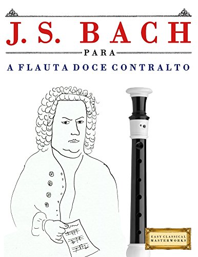 Capa do livro: J. S. Bach para a Flauta: 10 peças fáciles para a Flauta livro para principiantes - Ler Online pdf
