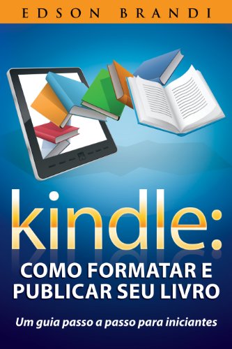 Livro PDF Kindle: Como formatar e publicar seu livro – Um guia passo a passo para iniciantes