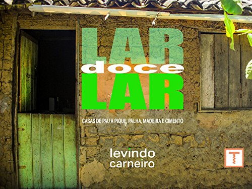 Capa do livro: Lar Doce Lar: Photographs of smalls houses made of clay, wood, straw and cement (1) - Ler Online pdf