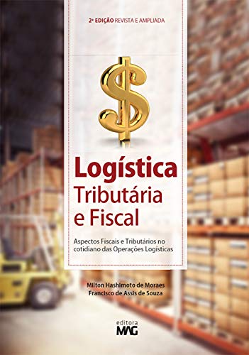 Livro PDF Logística tributária e fiscal: Aspectos fiscais e tributários no cotidiano das operações logísticas