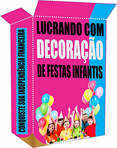 Livro PDF Lucrando Com Decoração de Festa Infantil: Decoração Para Festa Infantil