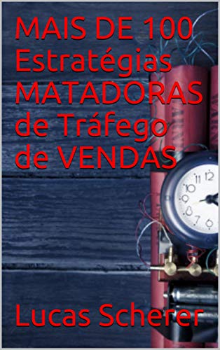 Capa do livro: MAIS DE 100 Estratégias MATADORAS de Tráfego de VENDAS - Ler Online pdf