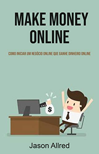 Capa do livro: Make Money Online: Como Iniciar Um Negócio Online Que Ganhe Dinheiro Online - Ler Online pdf