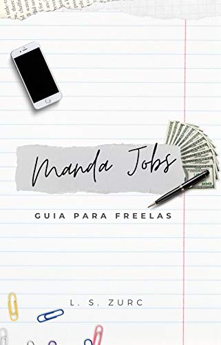 Capa do livro: Manda Jobs: O Guia Definitivo para Ganhar Dinheiro como Freelancer em 2021 - Ler Online pdf