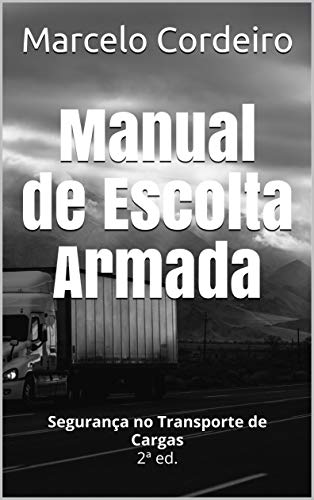 Livro PDF Manual de Escolta Armada: Segurança no Transporte de Cargas 2ª ed.
