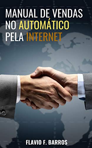 Capa do livro: Manual de vendas automáticas pela internet: ganhe dinheiro em casa - Ler Online pdf