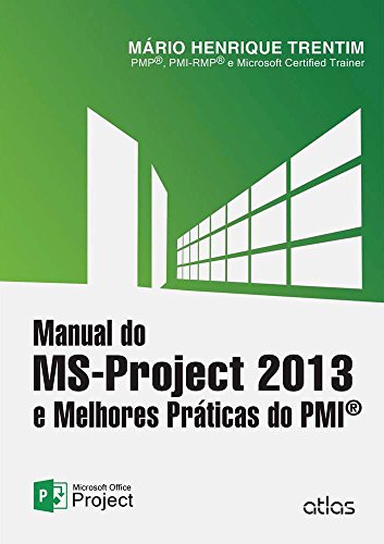 Livro PDF Manual do MS-Project 2013 e Melhores Práticas do PMI
