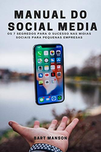 Livro PDF Manual do Social Media: Os 7 segredos para o sucesso nas mídias sociais para pequenas empresas