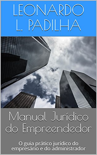 Livro PDF Manual Jurídico do Empreendedor: O guia prático jurídico do empresário e do administrador