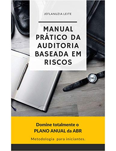 Capa do livro: Manual Prático da Auditoria Baseada em Riscos: Domine Totalmente o Plano Anual da ABR - Ler Online pdf