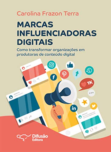 Capa do livro: Marcas influenciadoras digitais: como transformar organizações em produtoras de conteúdos digitais - Ler Online pdf