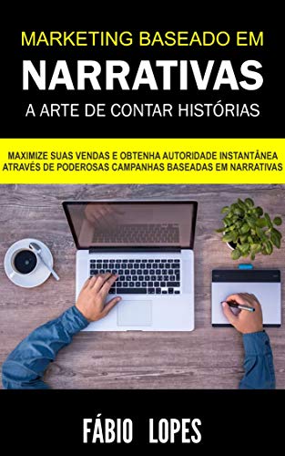 Capa do livro: Marketing Baseado em Narrativas – A Arte de Contar Histórias - Ler Online pdf