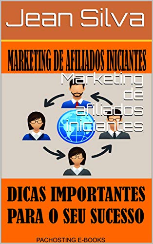Livro PDF Marketing de afiliados iniciantes: Seja um afiliado de grande sucesso!