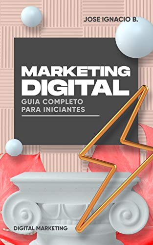 Livro PDF: Marketing Digital: Guia Completo para Iniciantes.: Aumente suas vendas HOJE. Comece no Marketing Digital como um profissional.