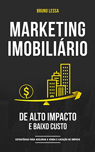 Livro PDF Marketing Imobiliário de Alto Impacto e Baixo Custo: Estratégias para acelerar a venda e a locação de imóveis