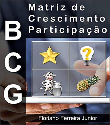 Capa do livro: MATRIZ DE CRESCIMENTO PARTICIPAÇÃO : BCG a chave para a gestão de portfolio de produtos, serviços e negócios. - Ler Online pdf