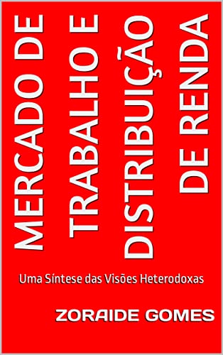 Capa do livro: Mercado de Trabalho e Distribuição de Renda: Uma Síntese das Visões Heterodoxas (Macroeconomia) - Ler Online pdf