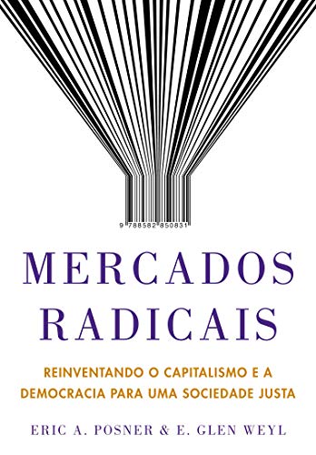 Capa do livro: Mercados radicais: Reinventando o capitalismo e a democracia para uma sociedade justa - Ler Online pdf