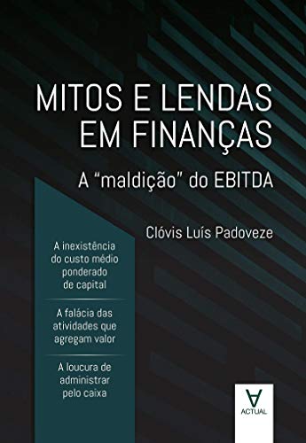 Capa do livro: Mitos e Lendas em Finanças: A “maldição” do EBITDA - Ler Online pdf