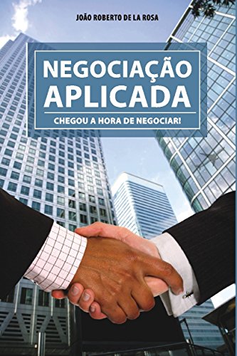 Capa do livro: Negociação Aplicada: Chegou a hora de negociar! - Ler Online pdf