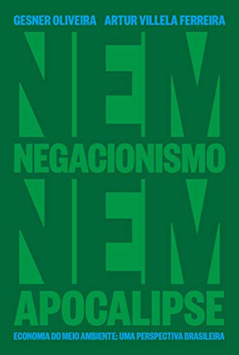 Livro PDF Nem Negacionismo Nem Apocalipse – Economia Do Meio Ambiente: Uma Perspectiva Brasileira